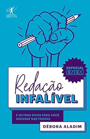 Redação infalível: E outras dicas para você arrasar nas provas